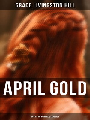 cover image of April Gold (Musaicum Romance Classics)